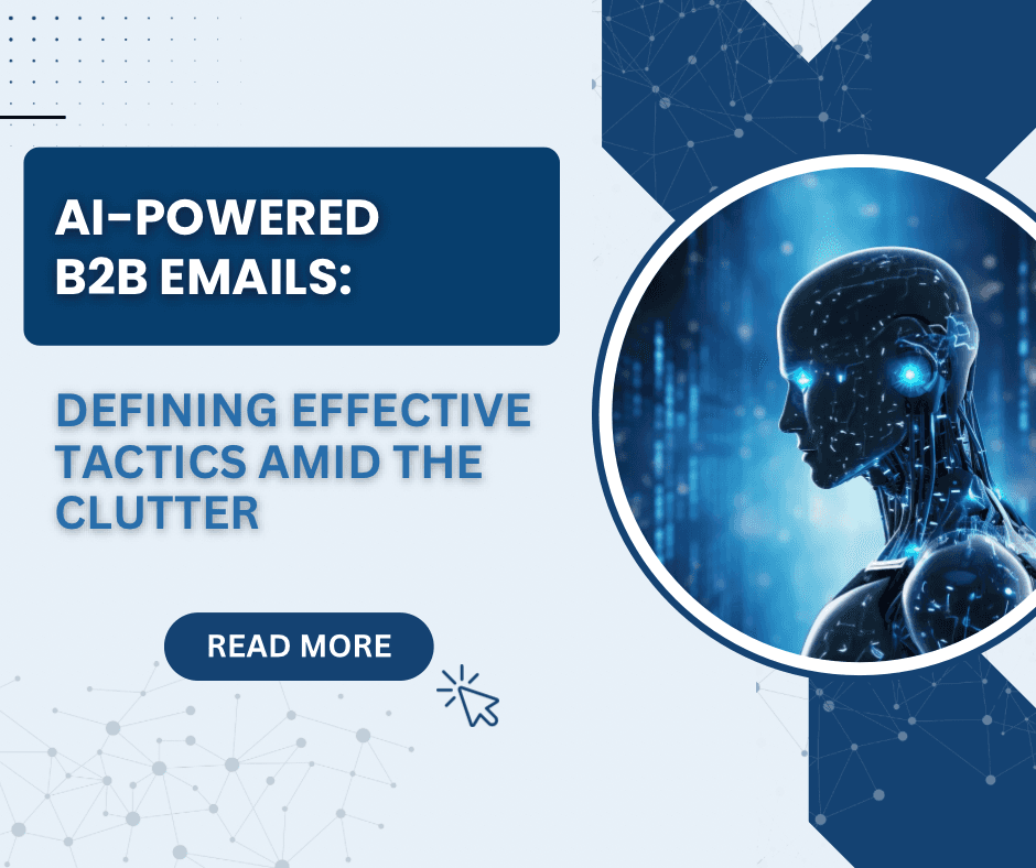 AI-powered B2B email marketing banner featuring a futuristic humanoid AI profile in blue tones, with the headline ‘AI-Powered B2B Emails: Defining Effective Tactics Amid the Clutter’ and a ‘Read More’ call-to-action button.